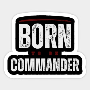 BORN TO BE COMMANDER Sticker